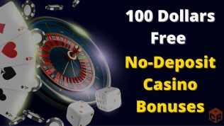 100 Dollars Free No-Deposit Casino Bonuses written across a darkened composite image of multiple casino games.