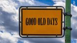 good old days sign